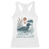 Leave Me A Loon Vintage Lake Bird Racerback Tank Top Funny Loon Pun Nature Bird Lovers