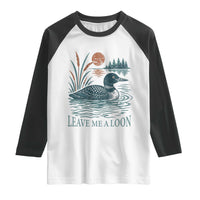 Leave Me A Loon Vintage Lake Bird Raglan Shirt Funny Loon Pun Nature Bird Lovers