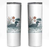 Leave Me A Loon Vintage Lake Bird Skinny Tumbler Funny Loon Pun Nature Bird Lovers