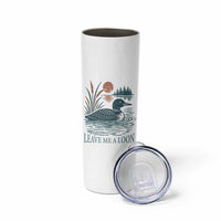 Leave Me A Loon Vintage Lake Bird Skinny Tumbler Funny Loon Pun Nature Bird Lovers