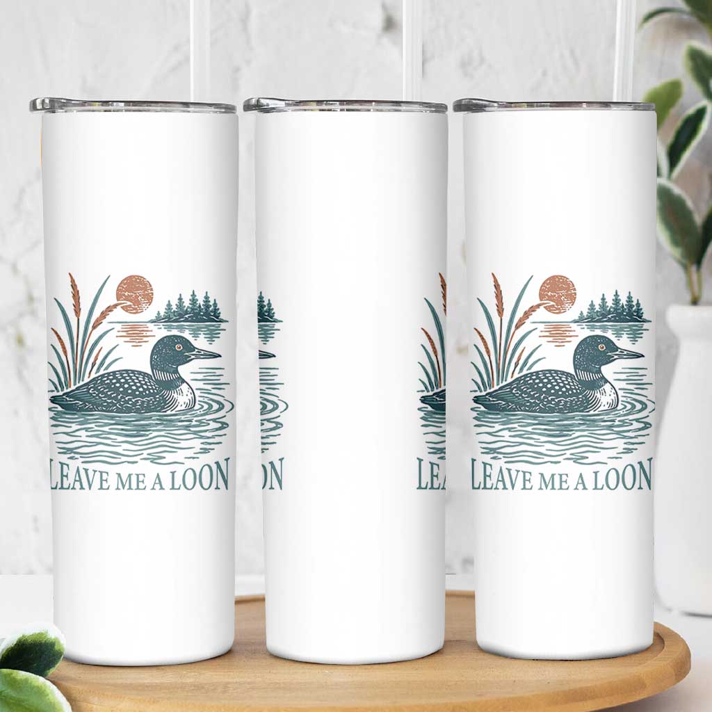 Leave Me A Loon Vintage Lake Bird Skinny Tumbler Funny Loon Pun Nature Bird Lovers