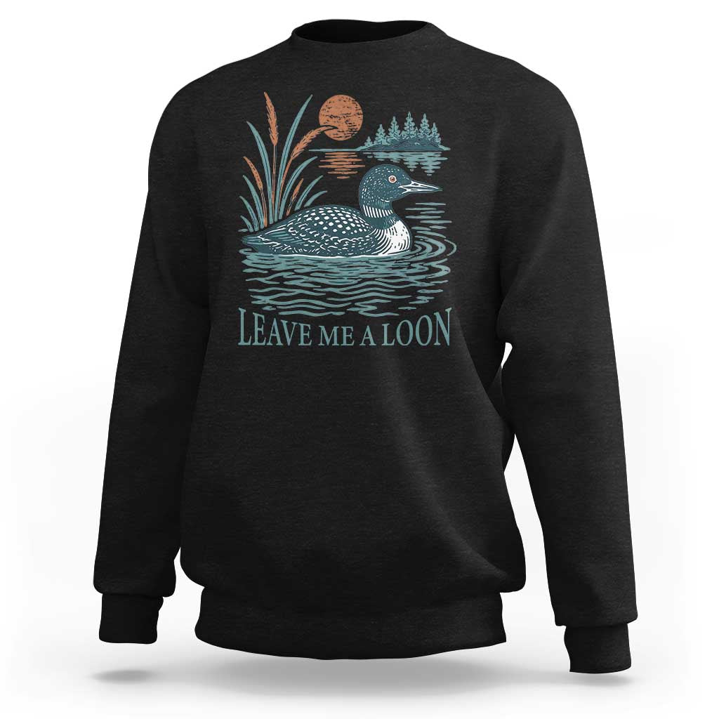 Leave Me A Loon Vintage Lake Bird Sweatshirt Funny Loon Pun Nature Bird Lovers
