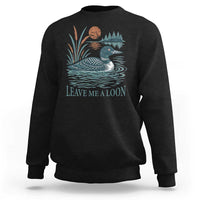 Leave Me A Loon Vintage Lake Bird Sweatshirt Funny Loon Pun Nature Bird Lovers