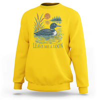 Leave Me A Loon Vintage Lake Bird Sweatshirt Funny Loon Pun Nature Bird Lovers