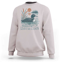 Leave Me A Loon Vintage Lake Bird Sweatshirt Funny Loon Pun Nature Bird Lovers