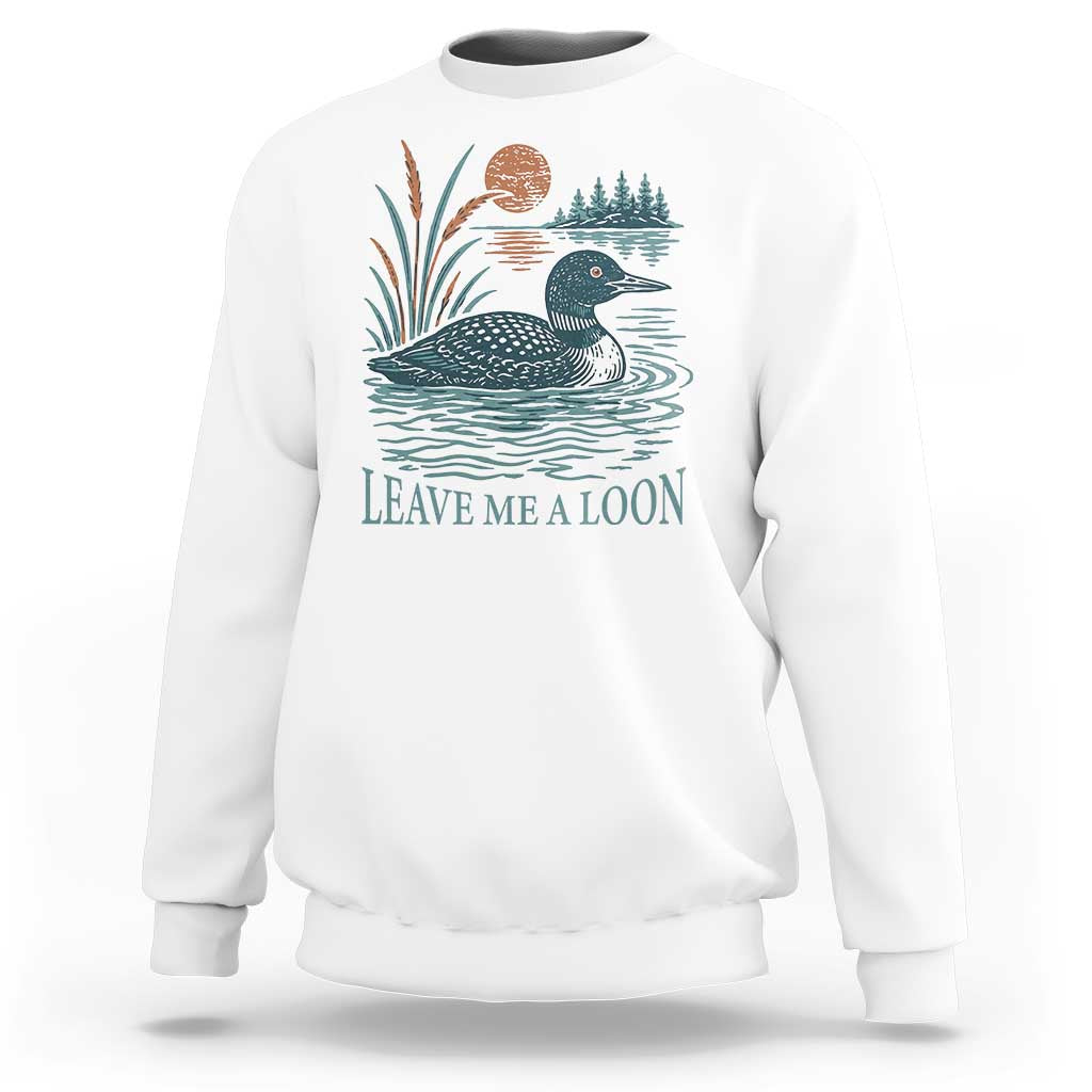 Leave Me A Loon Vintage Lake Bird Sweatshirt Funny Loon Pun Nature Bird Lovers