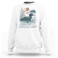 Leave Me A Loon Vintage Lake Bird Sweatshirt Funny Loon Pun Nature Bird Lovers