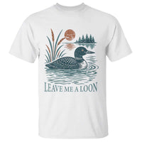 Leave Me A Loon Vintage Lake Bird T Shirt Funny Loon Pun Nature Bird Lovers