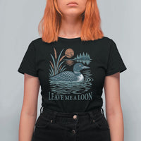 Leave Me A Loon Vintage Lake Bird T Shirt For Women Funny Loon Pun Nature Bird Lovers