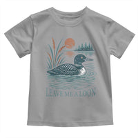 Leave Me A Loon Vintage Lake Bird Toddler T Shirt Funny Loon Pun Nature Bird Lovers