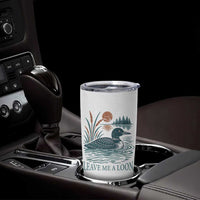 Leave Me A Loon Vintage Lake Bird Tumbler Cup Funny Loon Pun Nature Bird Lovers