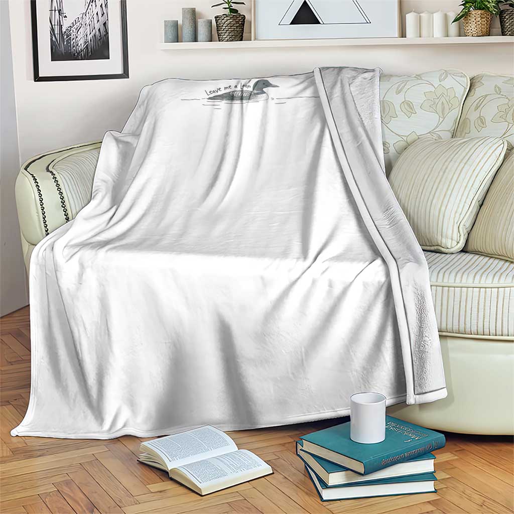 Funny Leave Me A Loon Nature Bird Lovers Throw Blanket