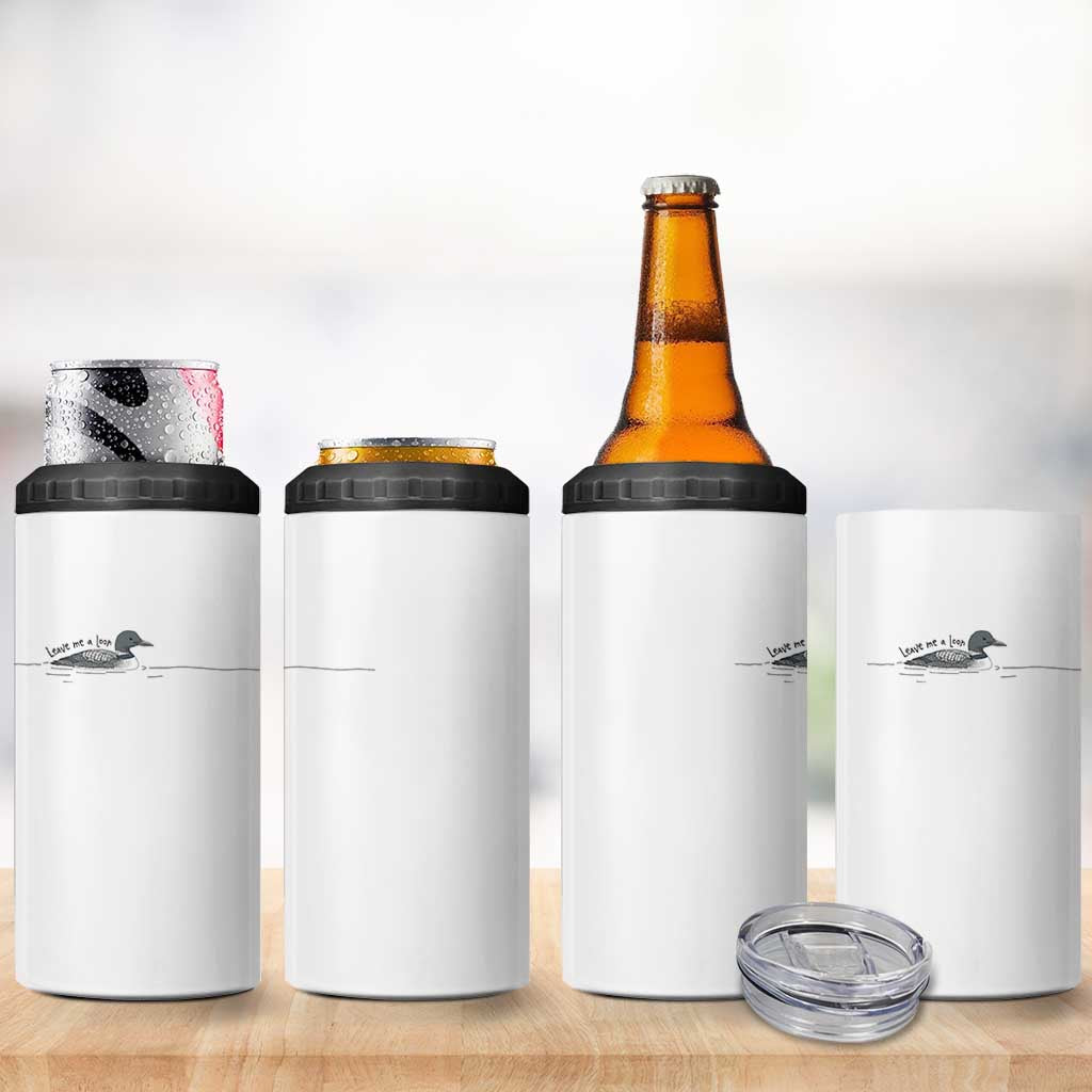 Funny Leave Me A Loon Nature Bird Lovers 4 in 1 Can Cooler Tumbler