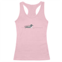 Funny Leave Me A Loon Nature Bird Lovers Racerback Tank Top