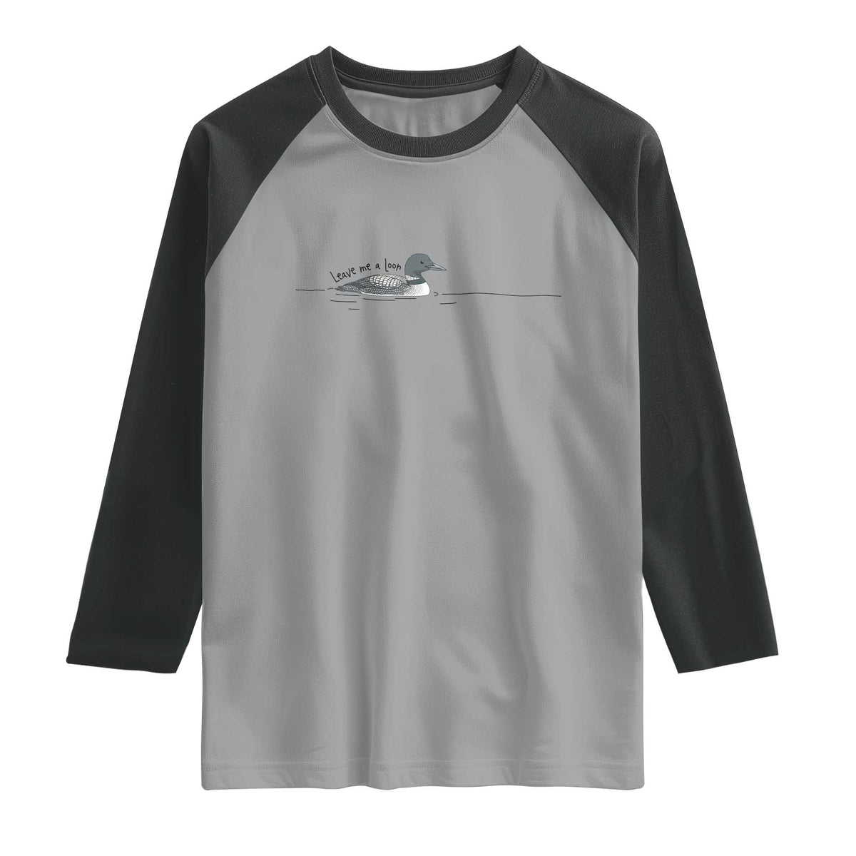Funny Leave Me A Loon Nature Bird Lovers Raglan Shirt