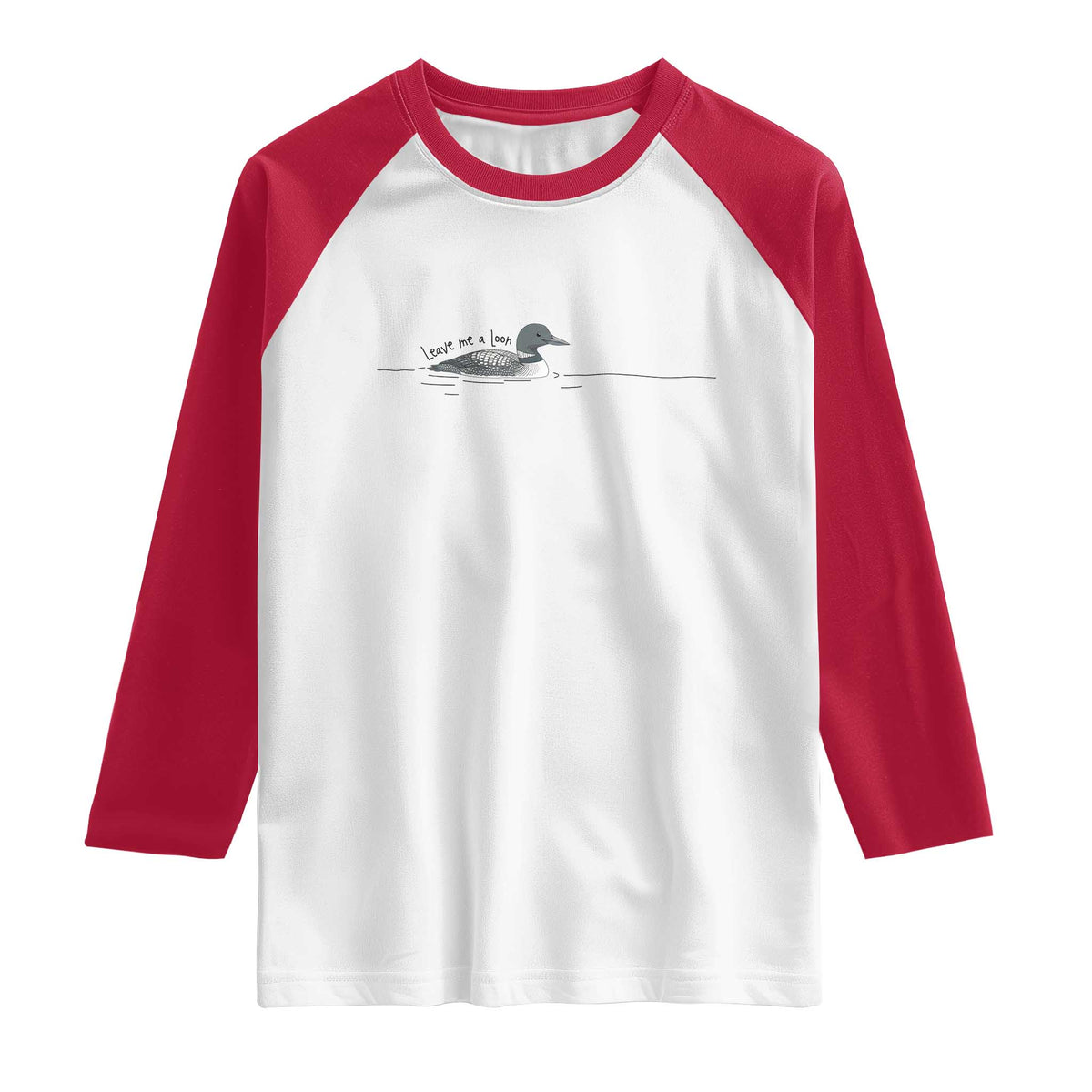 Funny Leave Me A Loon Nature Bird Lovers Raglan Shirt