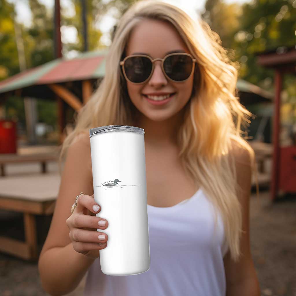 Funny Leave Me A Loon Nature Bird Lovers Skinny Tumbler