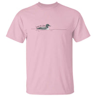 Funny Leave Me A Loon Nature Bird Lovers T Shirt