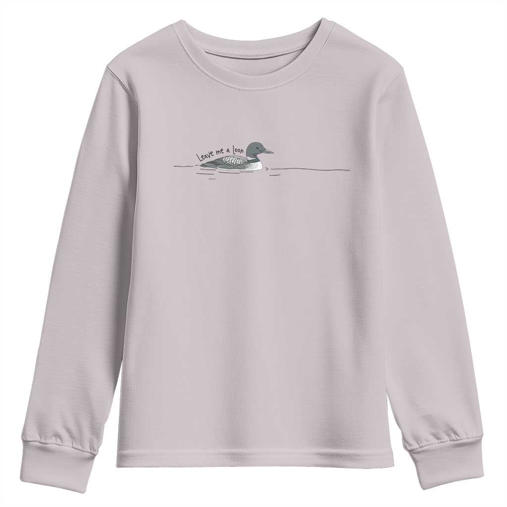 Funny Leave Me A Loon Nature Bird Lovers Youth Sweatshirt