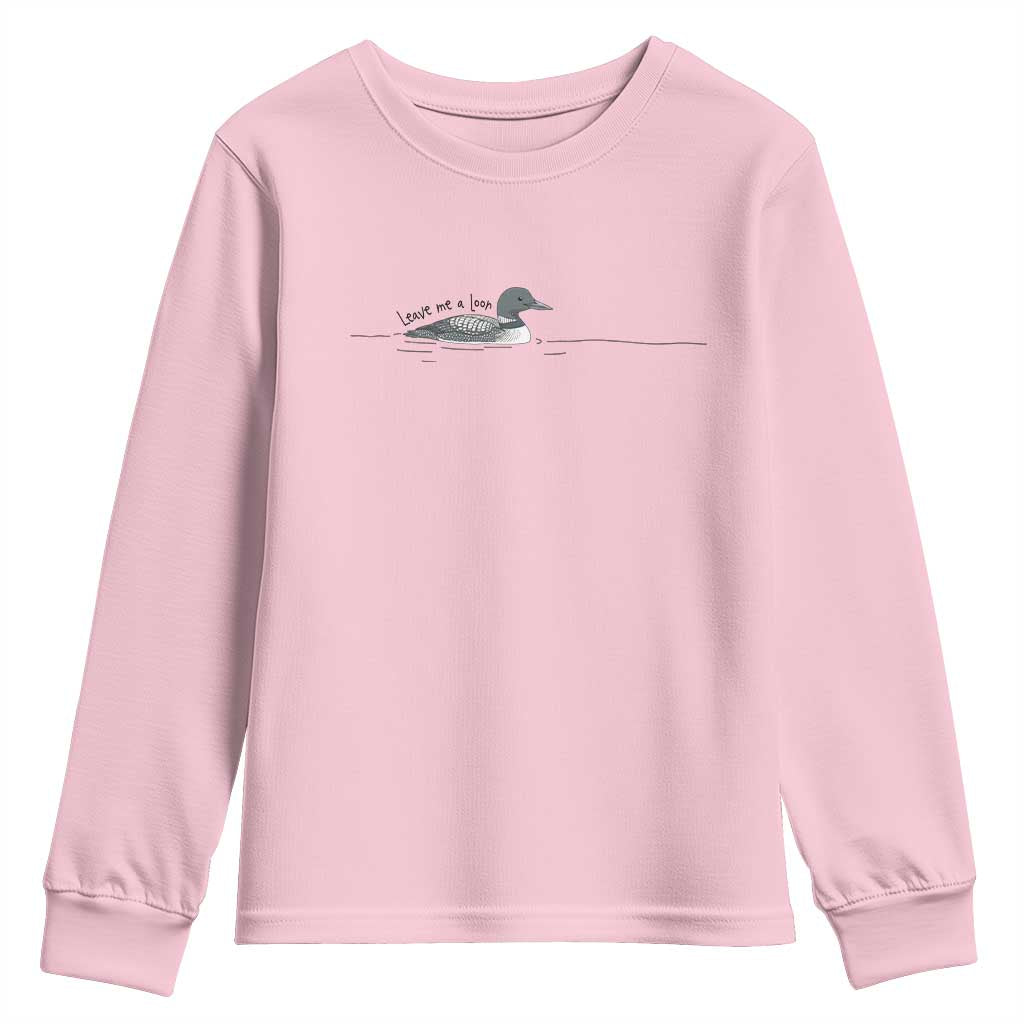 Funny Leave Me A Loon Nature Bird Lovers Youth Sweatshirt