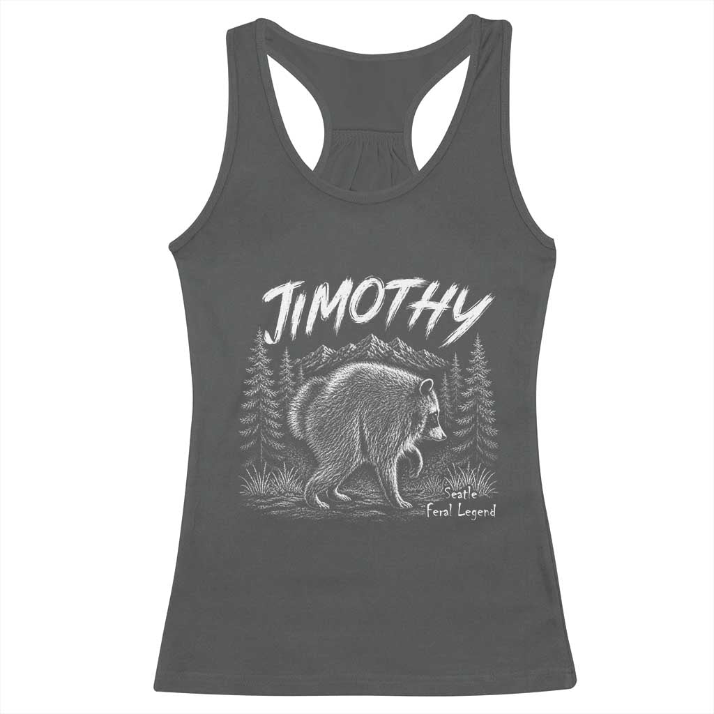 Jimothy Raccoon Seattle Feral Legend Meme Racerback Tank Top Cute Trash Panda Viral Animal Lover Gift