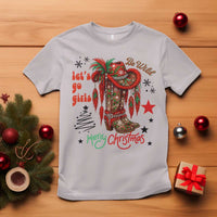 Let Us Go Girls T Shirt Christmas Cowgirl Boots - Wonder Print Shop