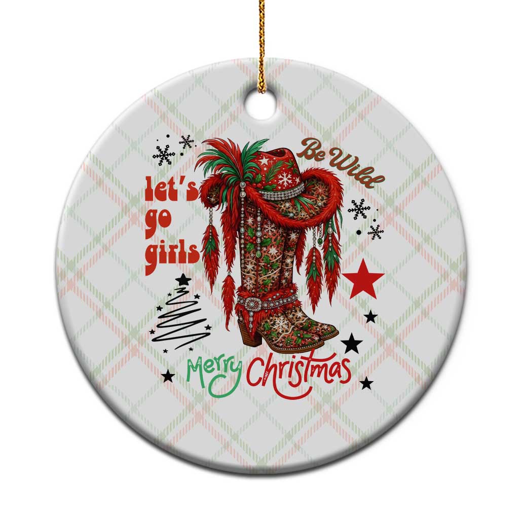 Let Us Go Girls Ceramic Ornament Christmas Cowgirl Boots - Wonder Print Shop