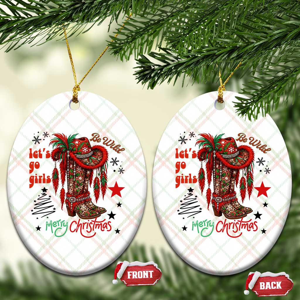 Let Us Go Girls Ceramic Ornament Christmas Cowgirl Boots - Wonder Print Shop
