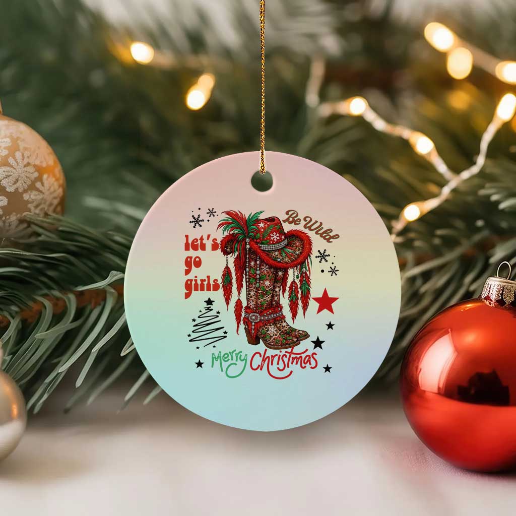 Let Us Go Girls Ceramic Ornament Christmas Cowgirl Boots - Wonder Print Shop