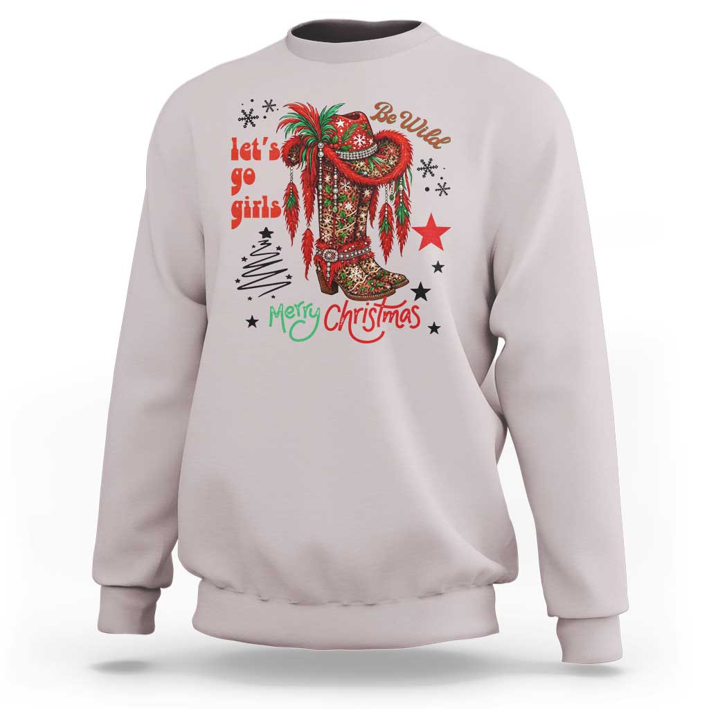 Let Us Go Girls Sweatshirt Christmas Cowgirl Boots - Wonder Print Shop