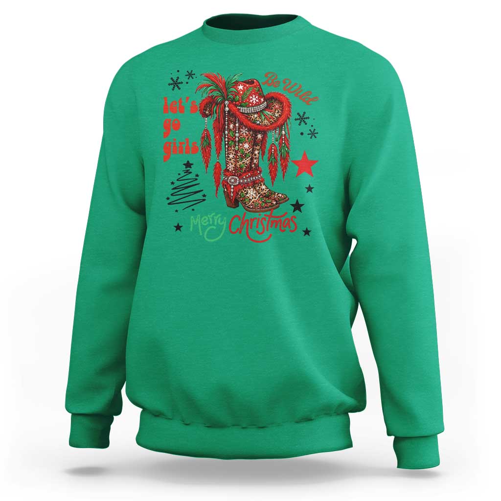 Let Us Go Girls Sweatshirt Christmas Cowgirl Boots - Wonder Print Shop