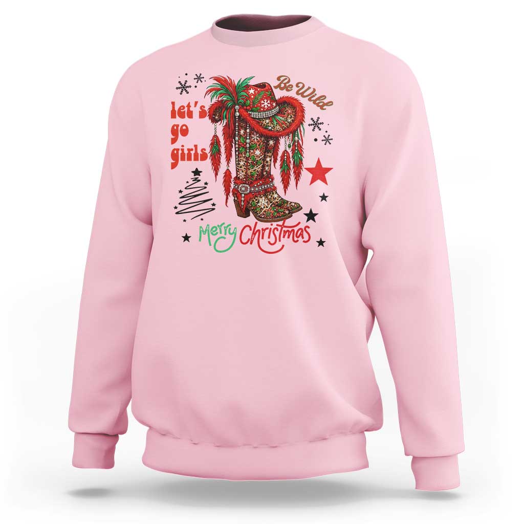 Let Us Go Girls Sweatshirt Christmas Cowgirl Boots - Wonder Print Shop
