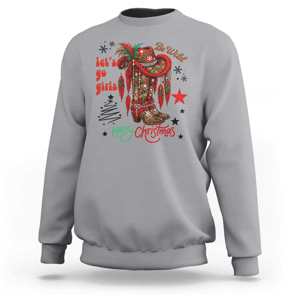 Let Us Go Girls Sweatshirt Christmas Cowgirl Boots - Wonder Print Shop
