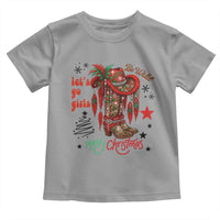 Let Us Go Girls Toddler T Shirt Christmas Cowgirl Boots - Wonder Print Shop