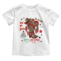 Let Us Go Girls Toddler T Shirt Christmas Cowgirl Boots - Wonder Print Shop