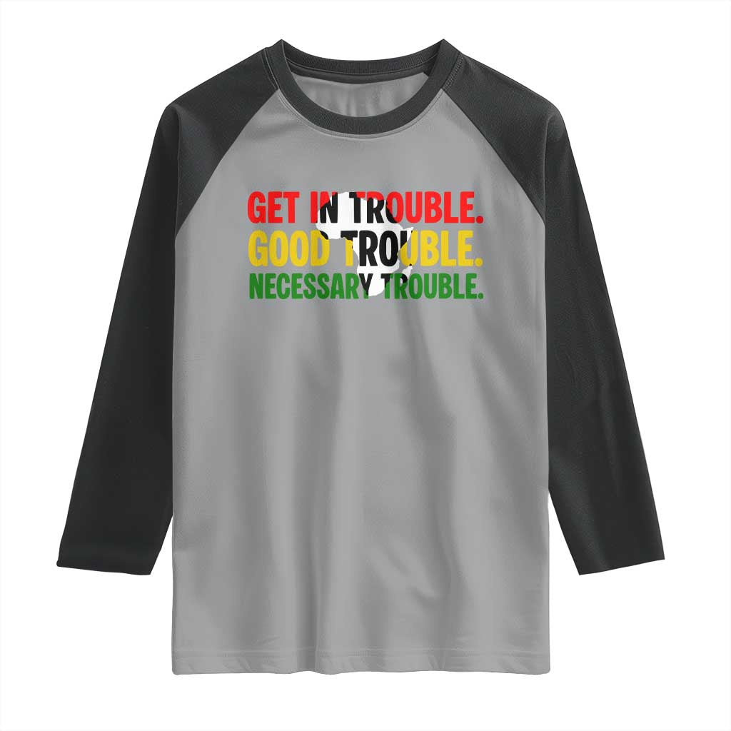 John Lewis Quote Affrican American Raglan Shirt Get in Good Necessary Trouble