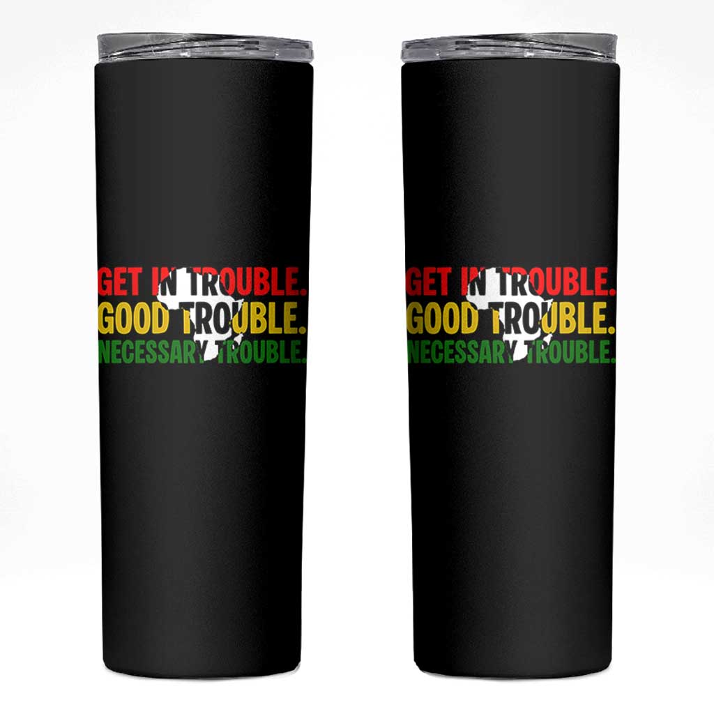 John Lewis Quote Affrican American Skinny Tumbler Get in Good Necessary Trouble