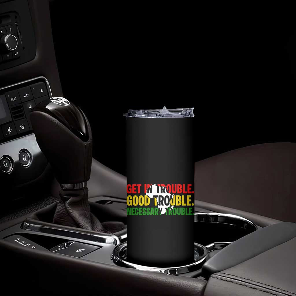 John Lewis Quote Affrican American Skinny Tumbler Get in Good Necessary Trouble