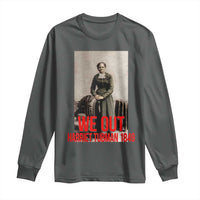 Harriet Tubman Quote Long Sleeve Shirt Black Woman History