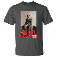Harriet Tubman Quote T Shirt Black Woman History