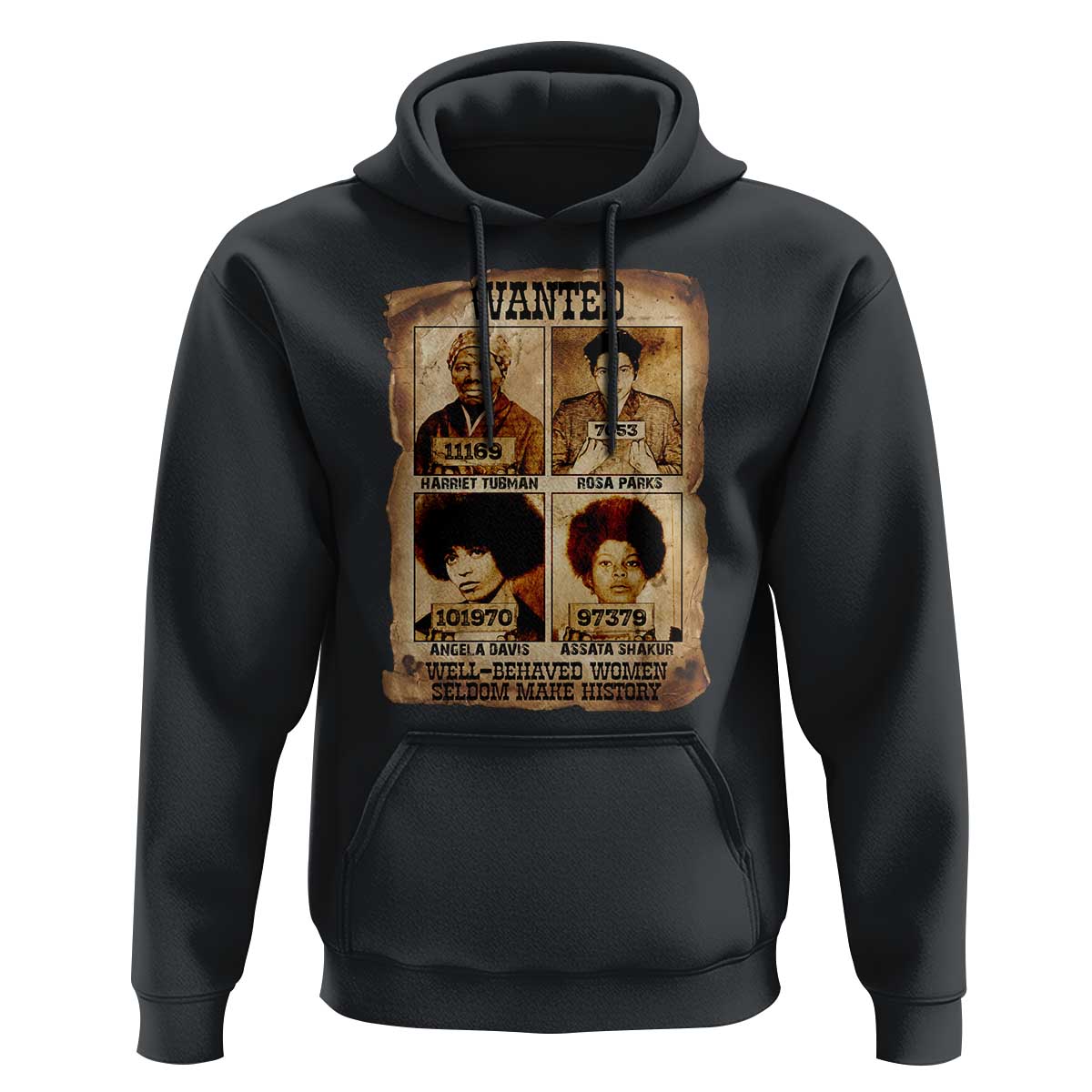 Black Woman History Hoodie Well Behaved Women Seldom Make History