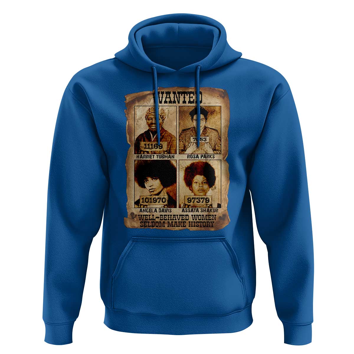 Black Woman History Hoodie Well Behaved Women Seldom Make History