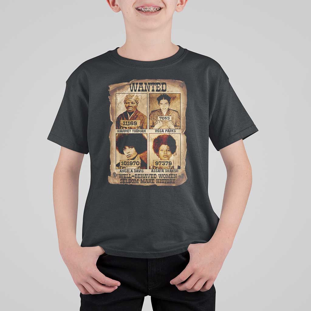 Black Woman History T Shirt For Kid Well Behaved Women Seldom Make History