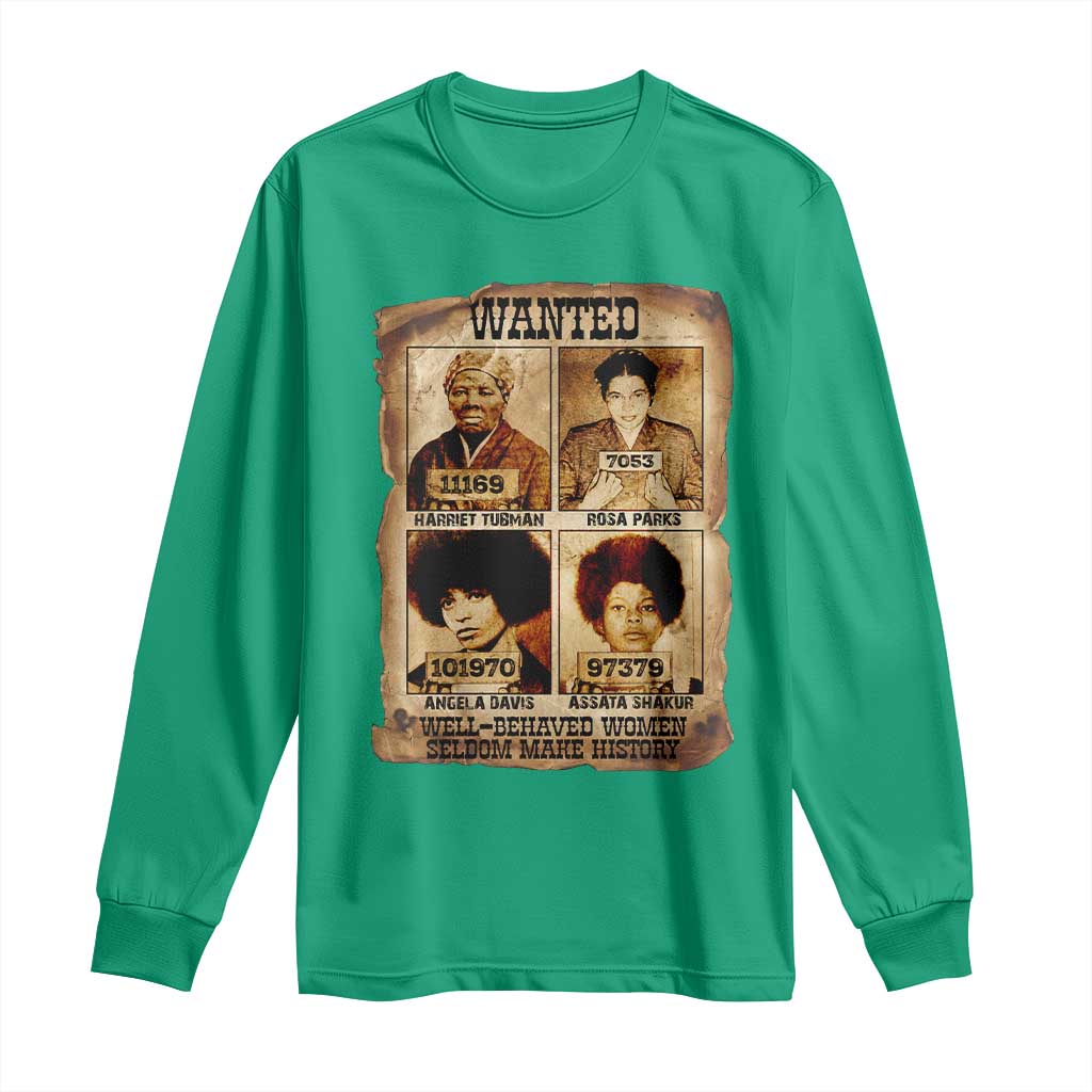 Black Woman History Long Sleeve Shirt Well Behaved Women Seldom Make History