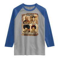 Black Woman History Raglan Shirt Well Behaved Women Seldom Make History