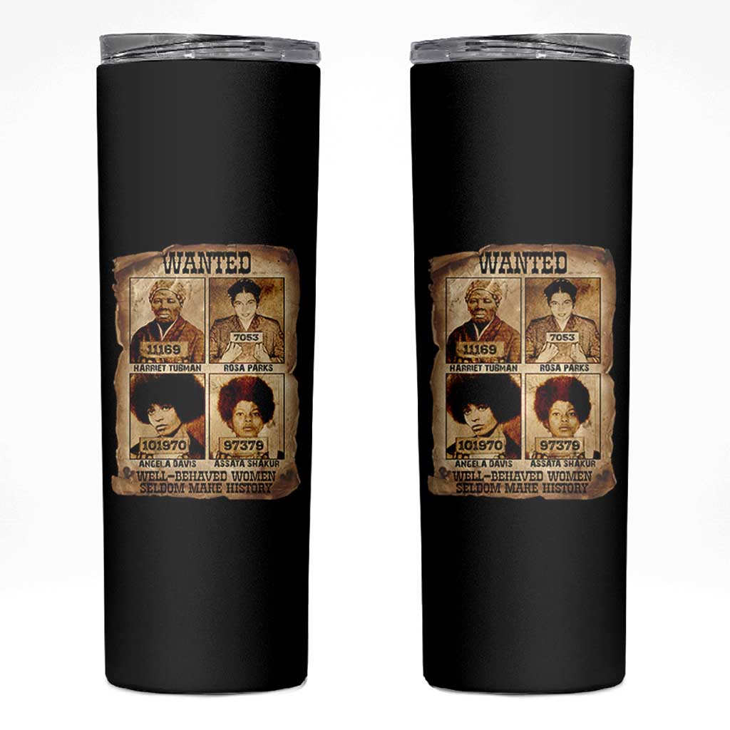 Black Woman History Skinny Tumbler Well Behaved Women Seldom Make History
