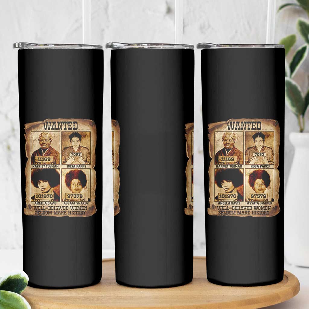 Black Woman History Skinny Tumbler Well Behaved Women Seldom Make History