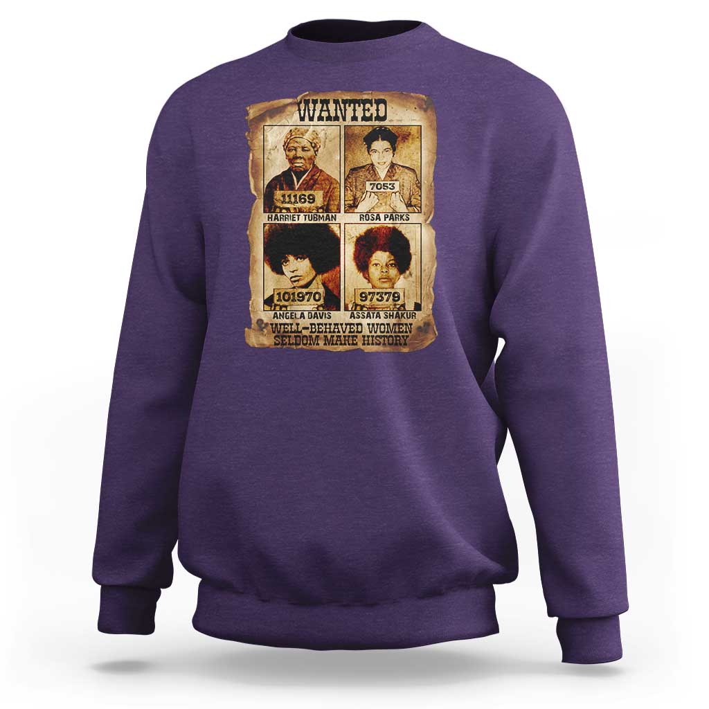 Black Woman History Sweatshirt Well Behaved Women Seldom Make History