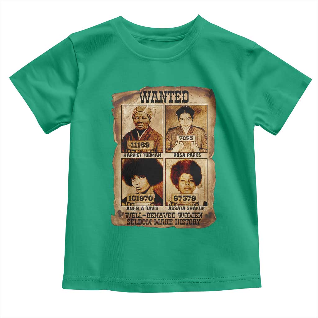 Black Woman History Toddler T Shirt Well Behaved Women Seldom Make History
