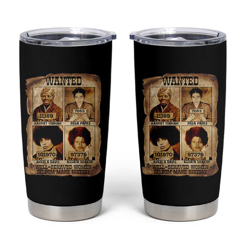 Black Woman History Tumbler Cup Well Behaved Women Seldom Make History